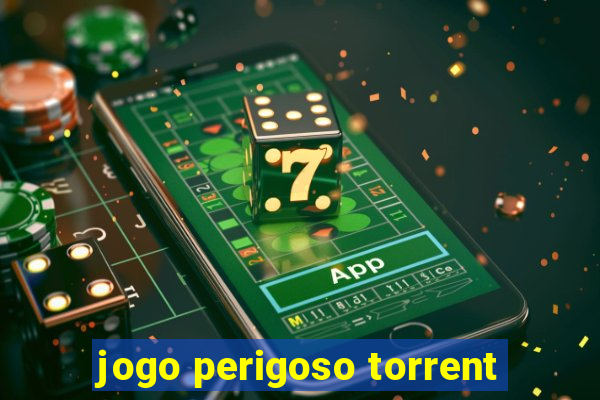 jogo perigoso torrent